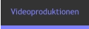 Videoproduktionen